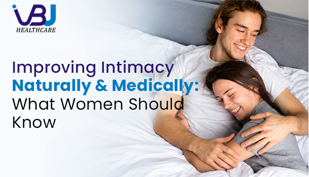 Improving Intimacy Naturally and Medically: What Women Should Know